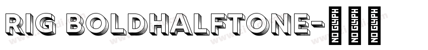 Rig BoldHalftone字体转换